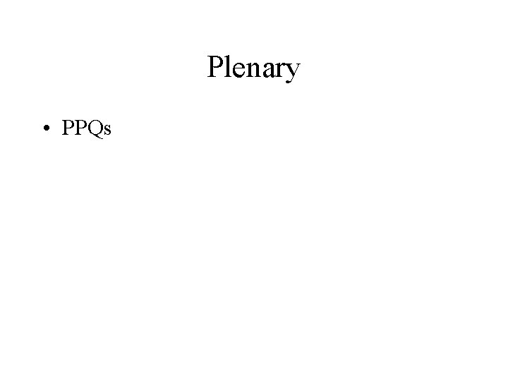 Plenary • PPQs 
