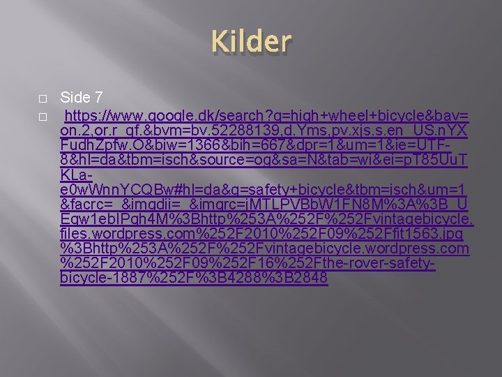 Kilder � � Side 7 https: //www. google. dk/search? q=high+wheel+bicycle&bav= on. 2, or. r_qf. Kilder � � Side 7 https: //www. google. dk/search? q=high+wheel+bicycle&bav= on. 2, or. r_qf.