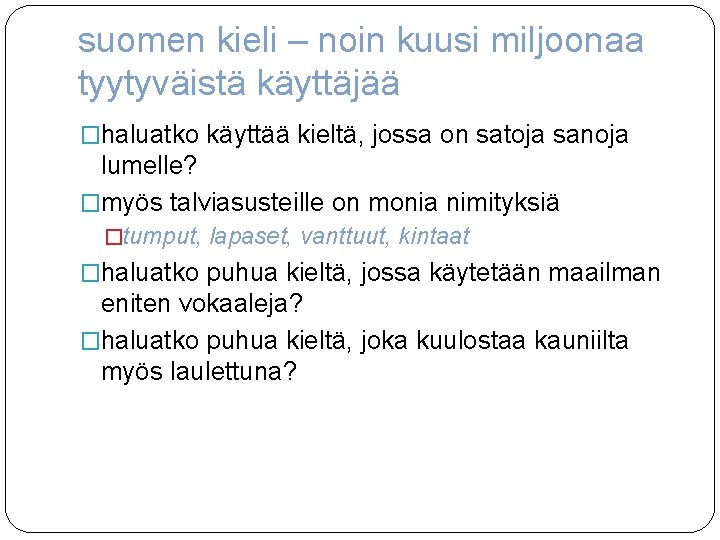 suomen kieli – noin kuusi miljoonaa tyytyväistä käyttäjää �haluatko käyttää kieltä, jossa on satoja