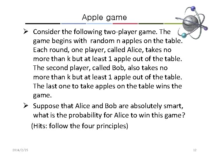 Apple game Ø Consider the following two-player game. The game begins with random n