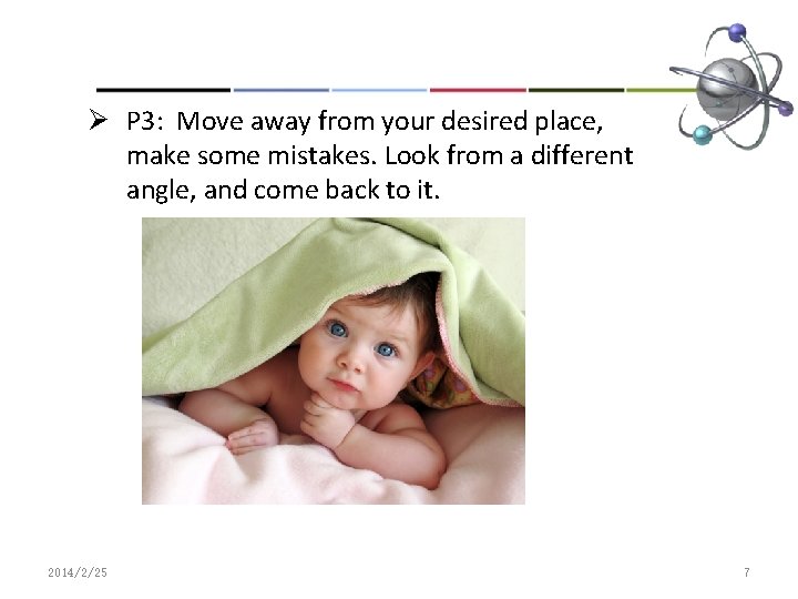 Ø P 3: Move away from your desired place, make some mistakes. Look from