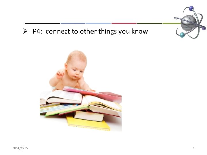 Ø P 4: connect to other things you know 2014/2/25 9 