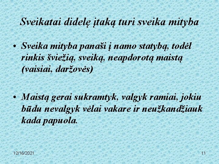 Sveikatai didelę įtaką turi sveika mityba • Sveika mityba panaši į namo statybą, todėl