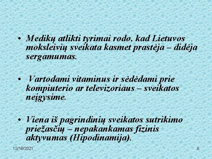  • Medikų atlikti tyrimai rodo, kad Lietuvos moksleivių sveikata kasmet prastėja – didėja