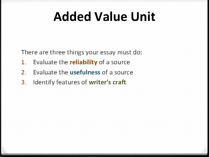 Added Value Unit There are three things your essay must do: 1. Evaluate the