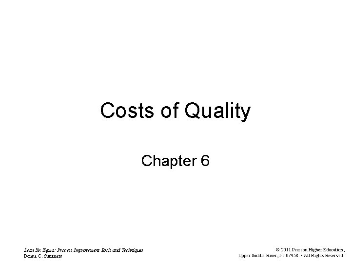 Costs of Quality Chapter 6 Lean Six Sigma: Process Improvement Tools and Techniques Donna