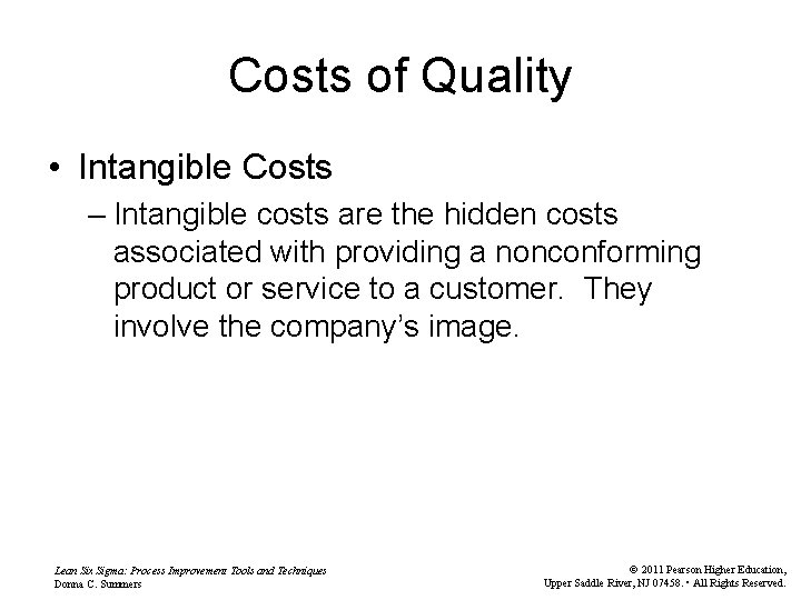 Costs of Quality • Intangible Costs – Intangible costs are the hidden costs associated