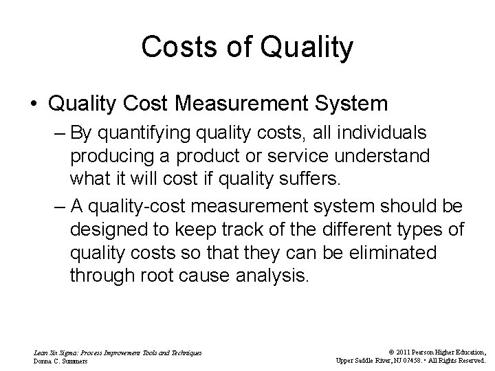 Costs of Quality • Quality Cost Measurement System – By quantifying quality costs, all