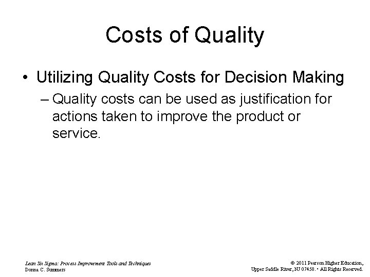 Costs of Quality • Utilizing Quality Costs for Decision Making – Quality costs can