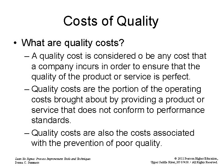 Costs of Quality • What are quality costs? – A quality cost is considered