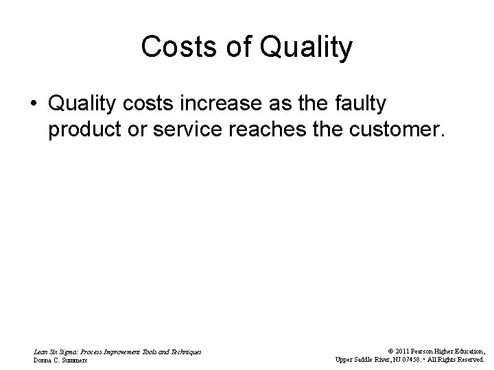 Costs of Quality • Quality costs increase as the faulty product or service reaches