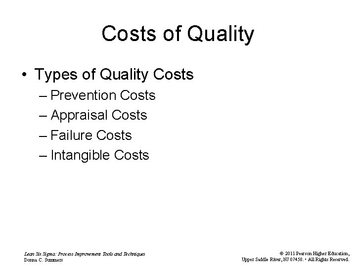 Costs of Quality • Types of Quality Costs – Prevention Costs – Appraisal Costs
