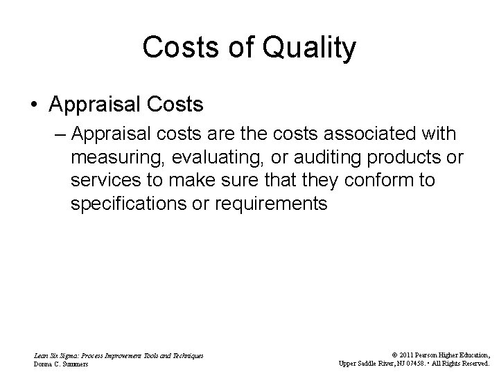 Costs of Quality • Appraisal Costs – Appraisal costs are the costs associated with
