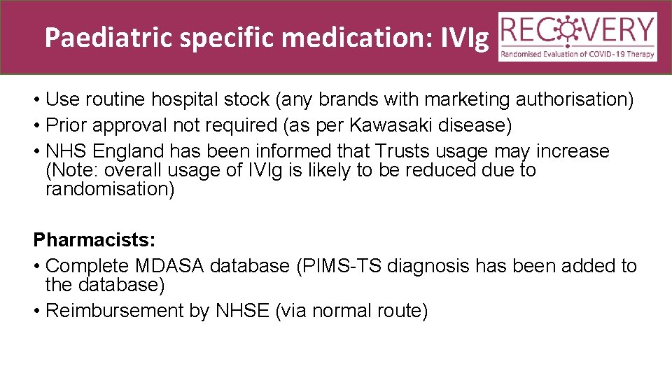 Paediatric specific medication: IVIg • Use routine hospital stock (any brands with marketing authorisation)