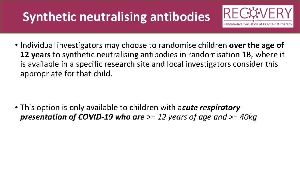 Synthetic neutralising antibodies • Individual investigators may choose to randomise children over the age