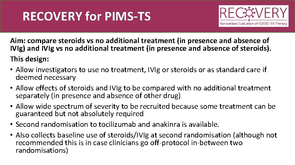 RECOVERY for PIMS-TS Aim: compare steroids vs no additional treatment (in presence and absence