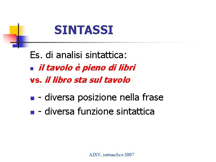 SINTASSI Es. di analisi sintattica: il tavolo è pieno di libri vs. il libro