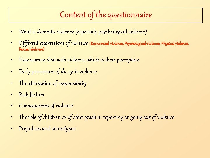 Content of the questionnaire • What is domestic violence (especially psychological violence) • Different