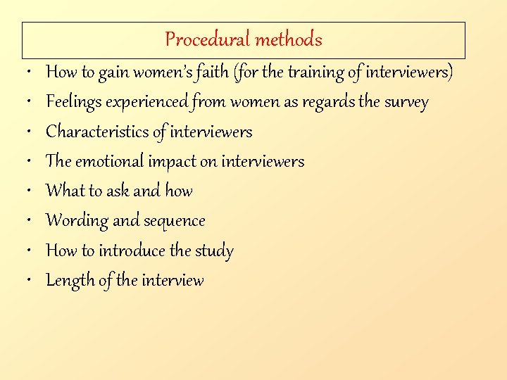 Procedural methods • • How to gain women’s faith (for the training of interviewers)