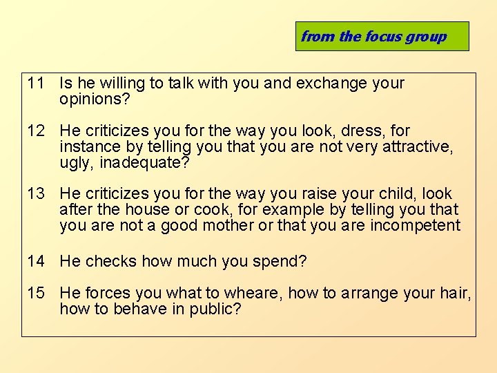 from the focus group 11 Is he willing to talk with you and exchange