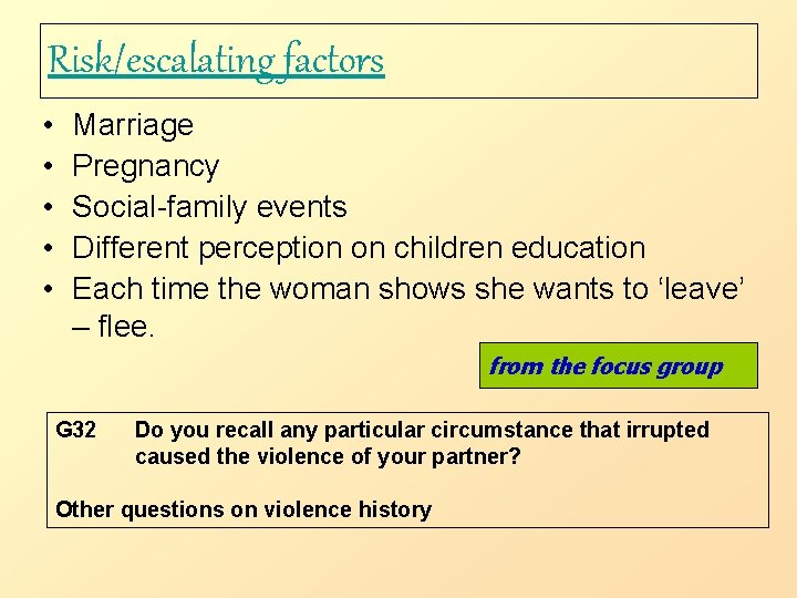 Risk/escalating factors • • • Marriage Pregnancy Social-family events Different perception on children education