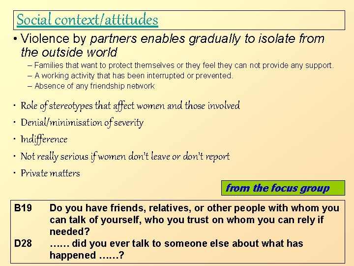 Social context/attitudes • Violence by partners enables gradually to isolate from the outside world