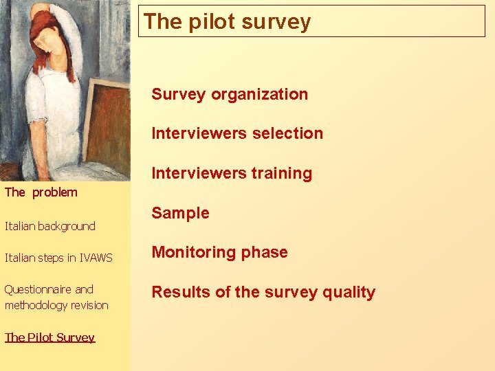 The pilot survey Survey organization Interviewers selection Interviewers training The problem Italian background Italian