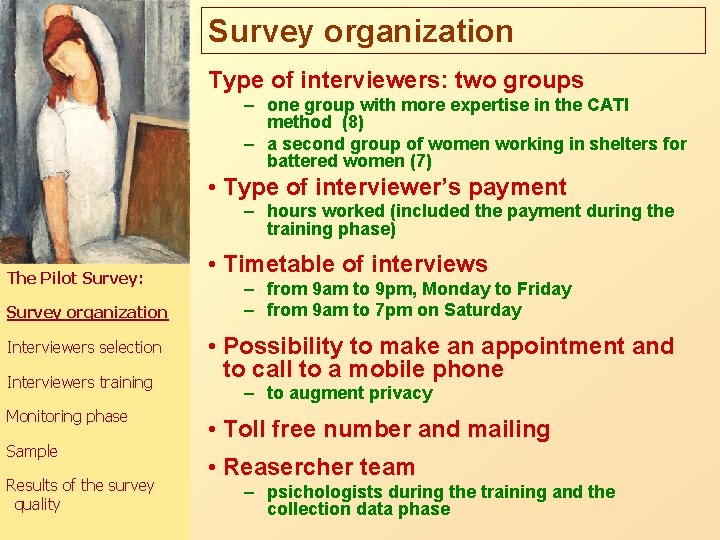 Survey organization Type of interviewers: two groups – one group with more expertise in