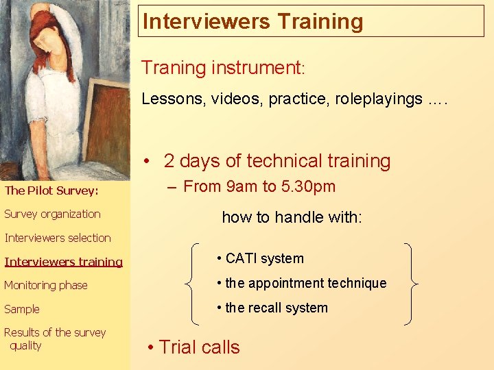 Interviewers Training Traning instrument: Lessons, videos, practice, roleplayings …. • 2 days of technical