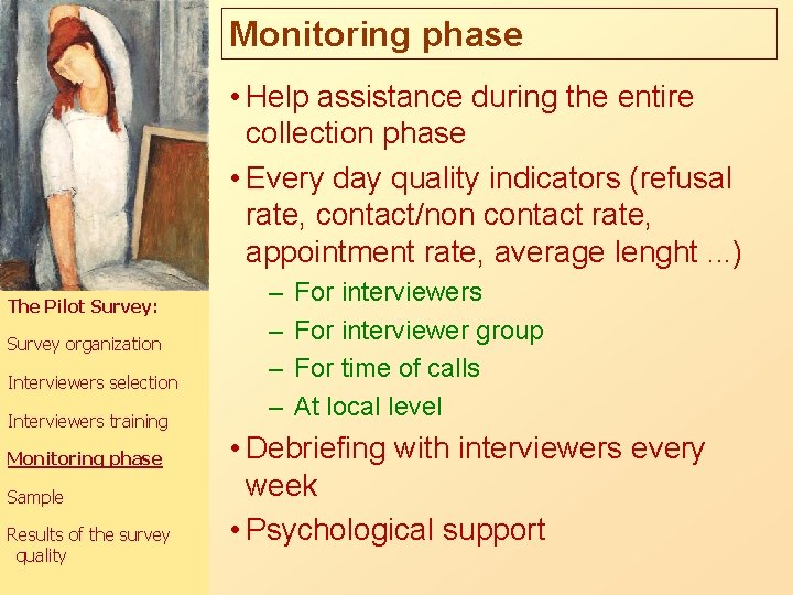 Monitoring phase • Help assistance during the entire collection phase • Every day quality