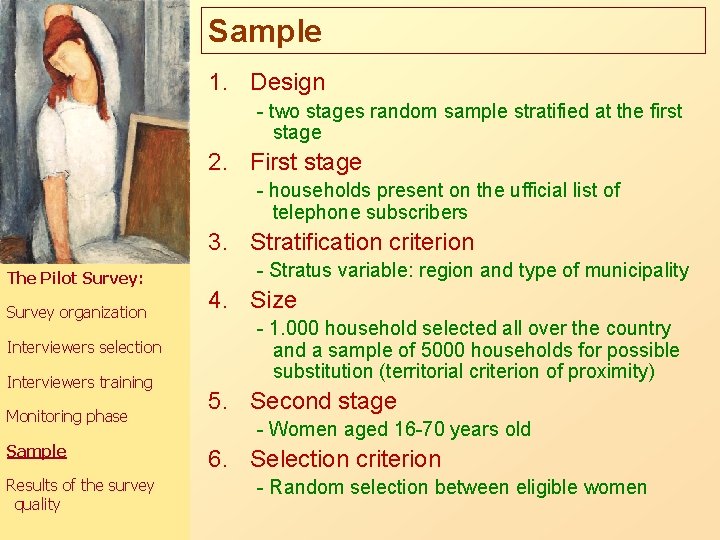 Sample 1. Design - two stages random sample stratified at the first stage 2.