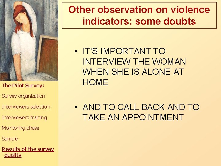 Other observation on violence indicators: some doubts The Pilot Survey: • IT’S IMPORTANT TO