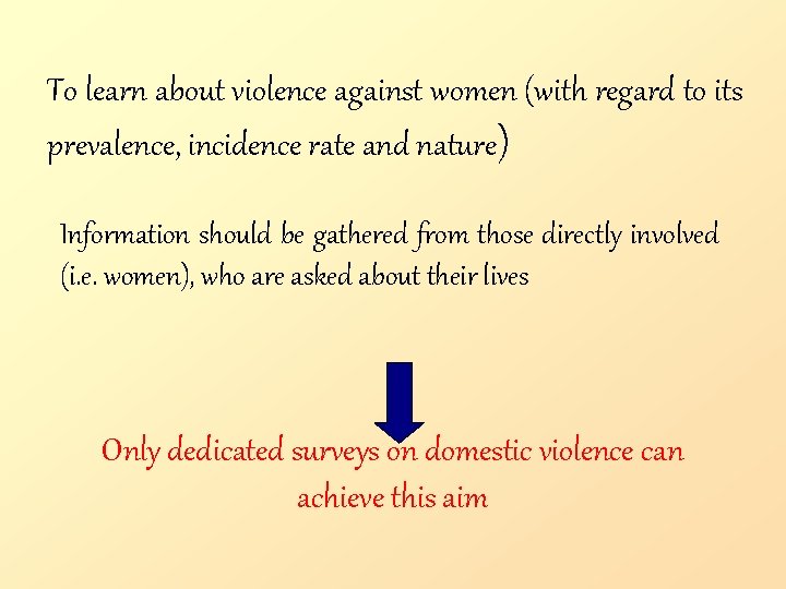 To learn about violence against women (with regard to its prevalence, incidence rate and