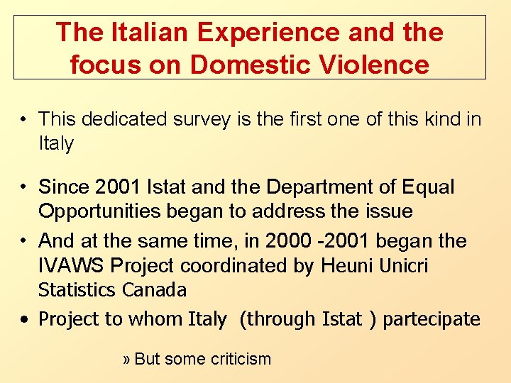 The Italian Experience and the focus on Domestic Violence • This dedicated survey is