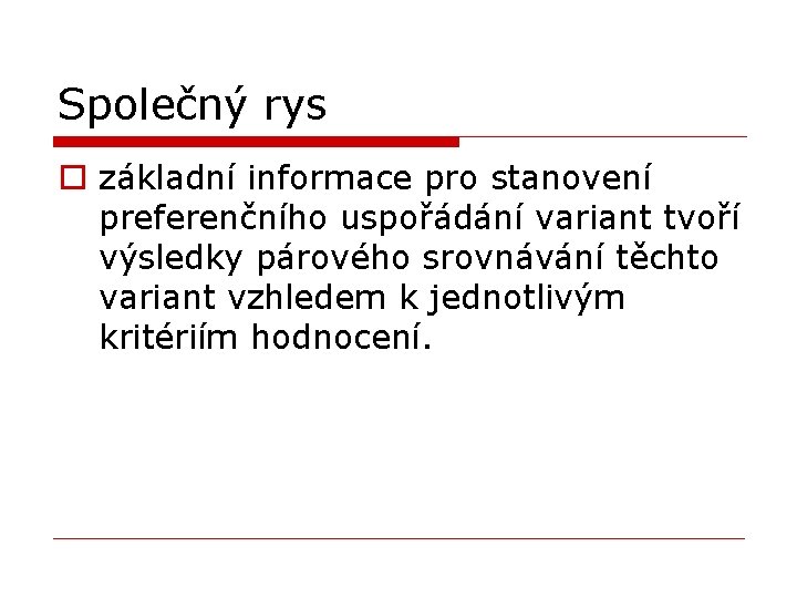 Společný rys o základní informace pro stanovení preferenčního uspořádání variant tvoří výsledky párového srovnávání