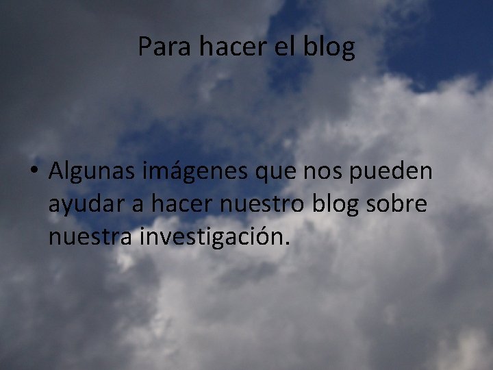 Para hacer el blog • Algunas imágenes que nos pueden ayudar a hacer nuestro