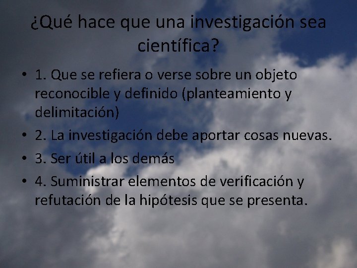 ¿Qué hace que una investigación sea científica? • 1. Que se refiera o verse