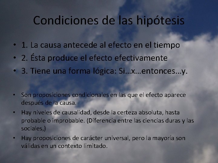 Condiciones de las hipótesis • 1. La causa antecede al efecto en el tiempo