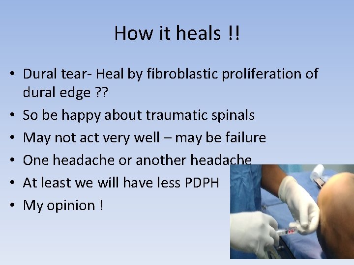 How it heals !! • Dural tear- Heal by fibroblastic proliferation of dural edge