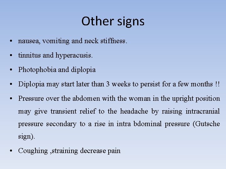 Other signs • nausea, vomiting and neck stiffness. • tinnitus and hyperacusis. • Photophobia