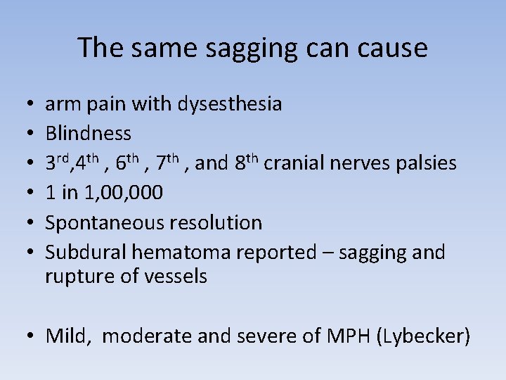 The same sagging can cause • • • arm pain with dysesthesia Blindness 3