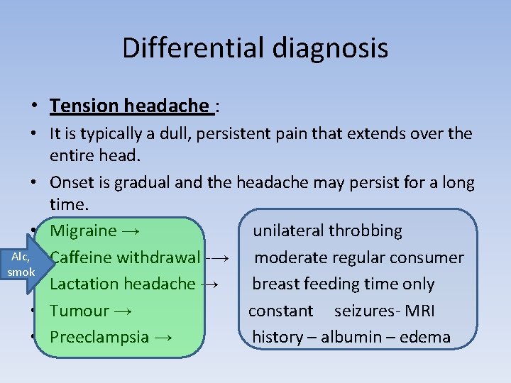 Differential diagnosis • Tension headache : • It is typically a dull, persistent pain