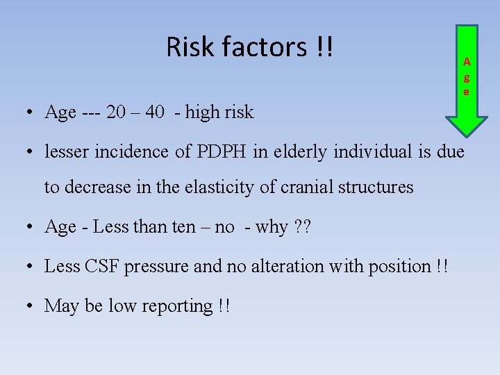 Risk factors !! A g e • Age --- 20 – 40 - high