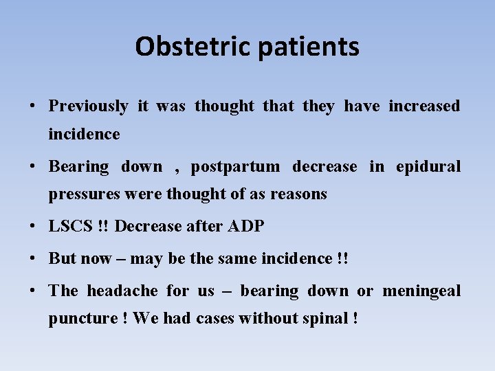 Obstetric patients • Previously it was thought that they have increased incidence • Bearing