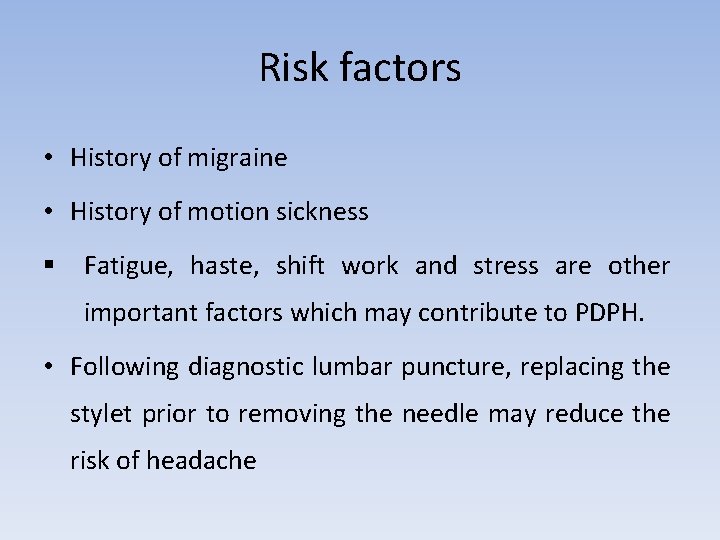 Risk factors • History of migraine • History of motion sickness § Fatigue, haste,