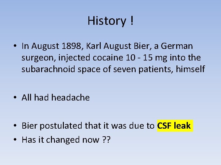 History ! • In August 1898, Karl August Bier, a German surgeon, injected cocaine