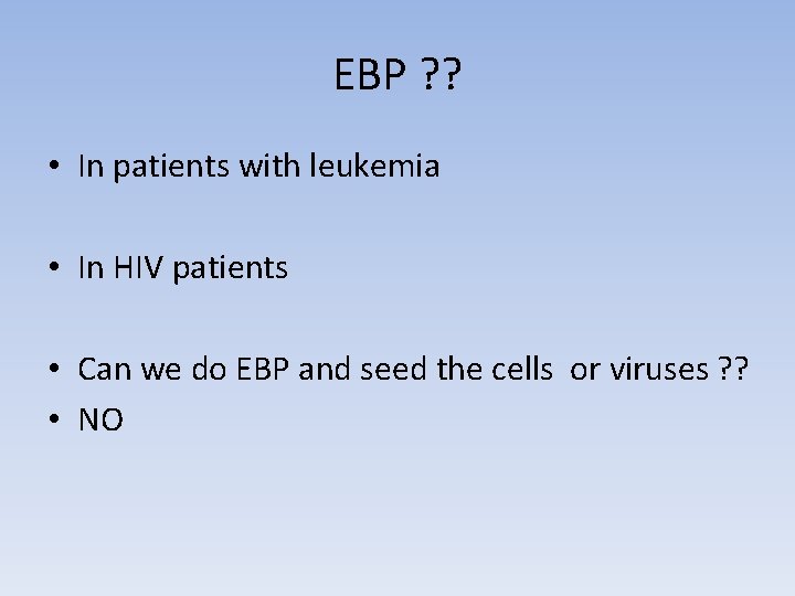 EBP ? ? • In patients with leukemia • In HIV patients • Can