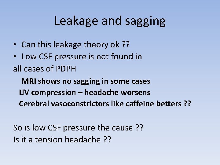 Leakage and sagging • Can this leakage theory ok ? ? • Low CSF