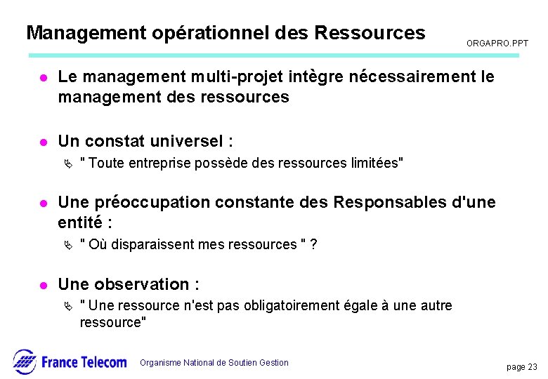 Management opérationnel des Ressources Information interne ORGAPRO. PPT l Le management multi-projet intègre nécessairement