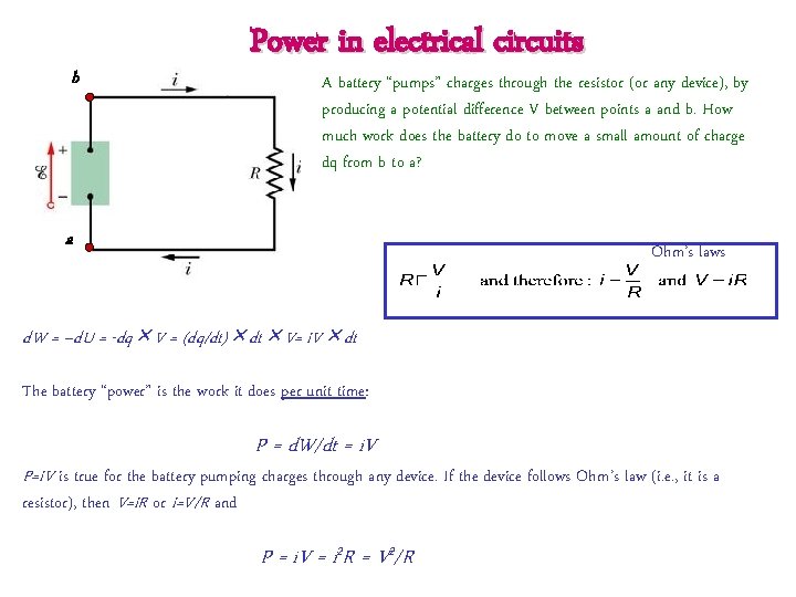 b Power in electrical circuits A battery “pumps” charges through the resistor (or any